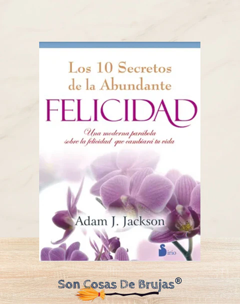 Los 10 Secretos de la Abundante FELICIDAD 