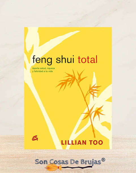 Feng Shui Total - Aporta salud, riqueza y felicidad a tu vida 