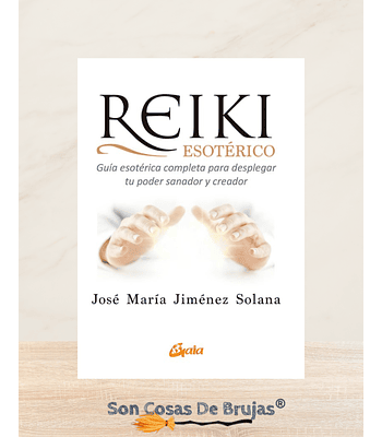 Reiki Esoterico - Guía esotérica completa para desplegar tu poder sanador y creador