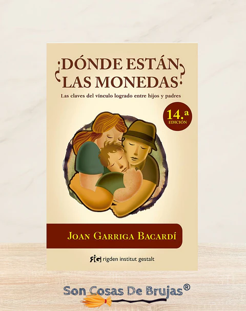 ¿Dónde Están Las Monedas? - Las claves del vinculo logrado entre hijos y padres