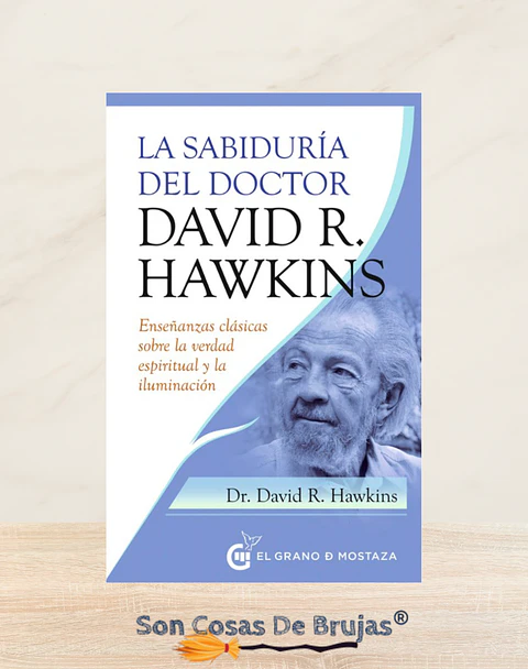 La Sabiduría Del Doctor David R. Hawkins