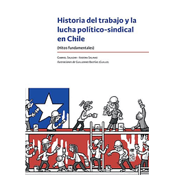 Historia Del Trabajo Y La Lucha Político-sindical En Chile