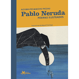 Pablo Neruda, Alturas De Macchu Picchu, Poemas Ilustrados