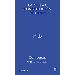La Nueva Constitucion De Chile -  Con Peras Y Manzanas