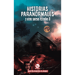 Hisotias Paranormales Y Otros Sucesos Extraños Ii