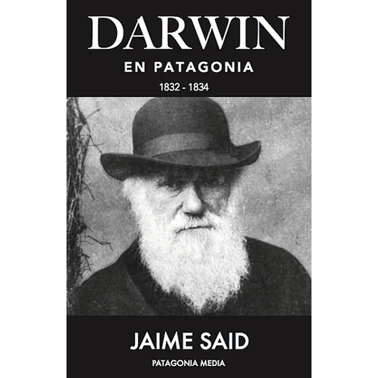 Darwin En Patagonia 1832 - 1834