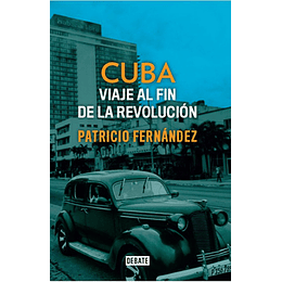 Cuba: Viaje Al Fin De La Revolucion