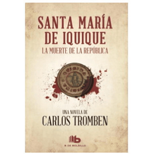 Santa María De Iquique - La Muerte De La República