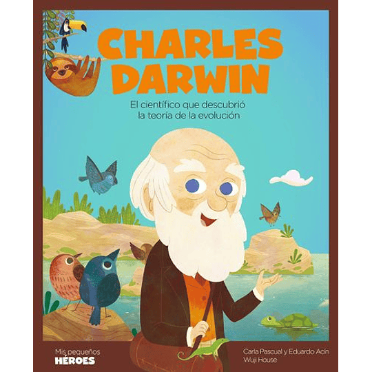 Mis Pequeños Heroes - Charles Darwin El Cientifico Que Descubrio La Teoría De La Evolucion