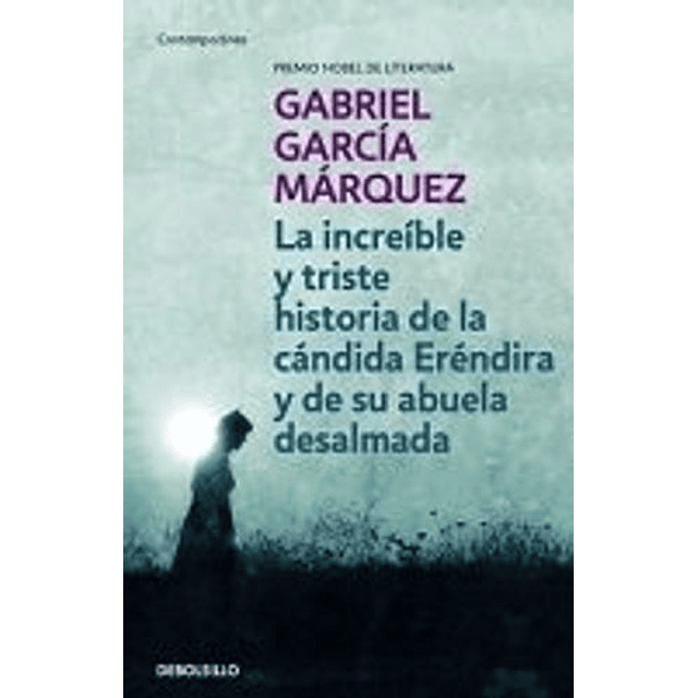 La Increíble Y Triste Historia De La Cándida Eréndira Y De Su Abuela Desalmada