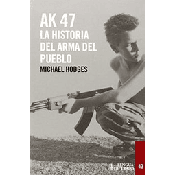 Ak47 La Historia Del Arma Del Pueblo