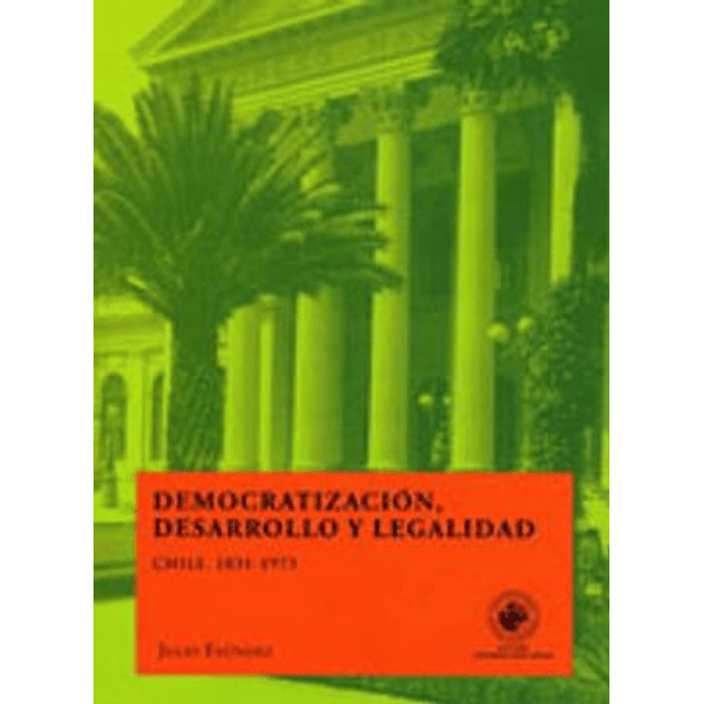 Democratización, Desarrollo Y Legalidad Chile 1831-1973