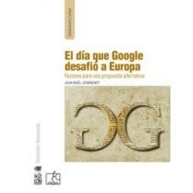 Dia Que Google Desafio A Europa, El