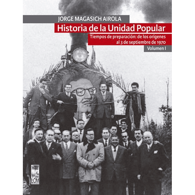 Historia De La Unidad Popular. Vol I