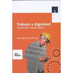 Trabajo Y Dignidad. Constitución Y Derecho Laboral