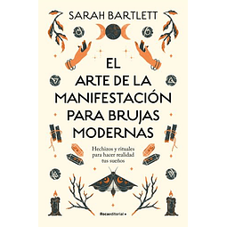 El Arte De La Manifestacion Para Brujas Modernas