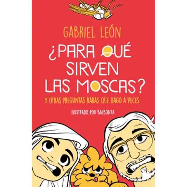 ¿Para Qué Sirven Las Moscas? Y Otras Preguntas Raras Que Hago A Veces. 