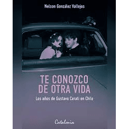 Te Conozco De Otra Vida. Los Años De Gustavo Cerati En Chile