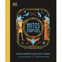 Mitos Egipcios. Historias Legendarias De Dioses, Reyes Y Faraones