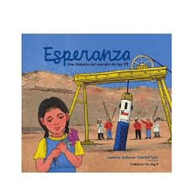 Esperanza. Una Historia Del Rescate De Los 33