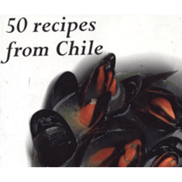 50 Recipes From Chile