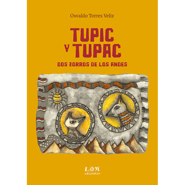 Tupic Y Tupac. Dos Zorros De Los Andes