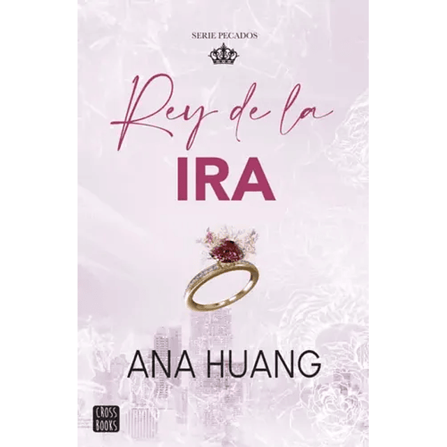 Rey De La Ira (Serie Pecados 1)