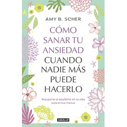 Como Sanar Tu Ansiedad Cuando Nadie Mas Puede Hacerlo