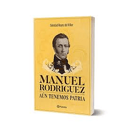 Manuel Rodriguez Aun Tenemos Patria