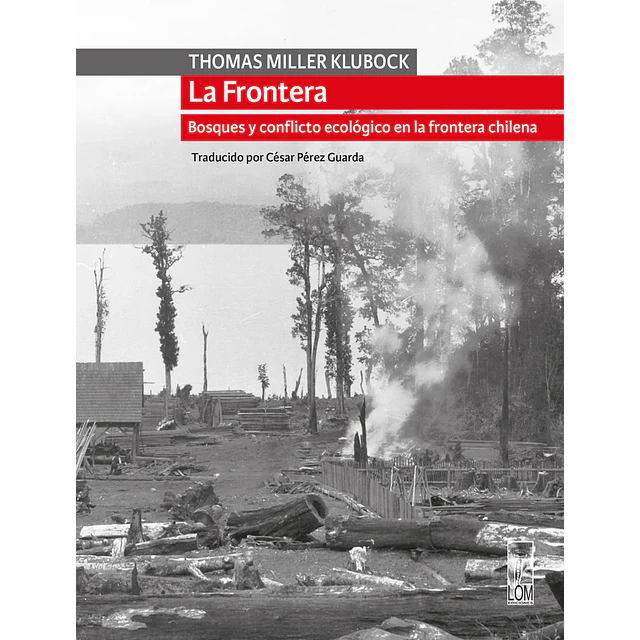 La Frontera Bosques Y Conflicto Ecologico En La Frontera Chilena