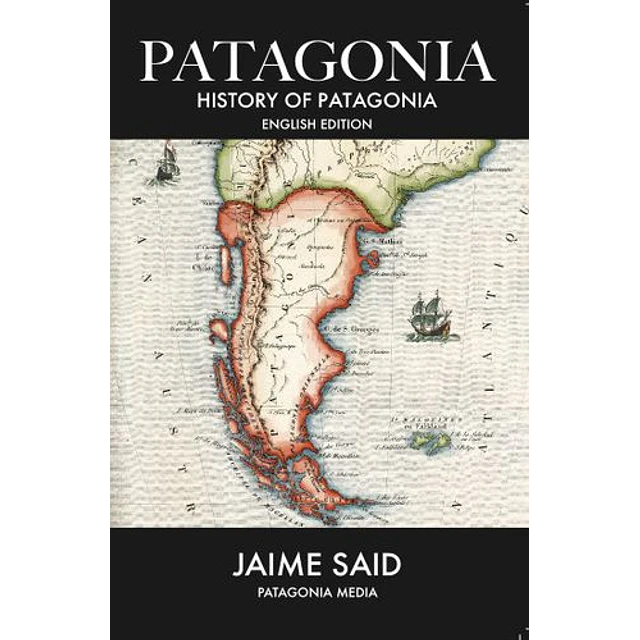 Patagonia History Of Patagonia (En Inglés)