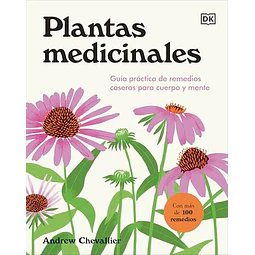 Plantas Medicinales: Guía Práctica De Remedios Caseros Para Cuerpo Y Mente  	