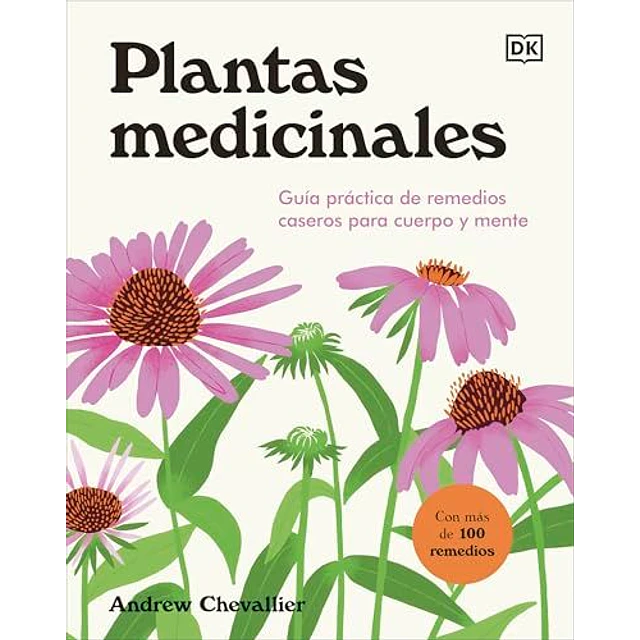 Plantas Medicinales: Guía Práctica De Remedios Caseros Para Cuerpo Y Mente  	