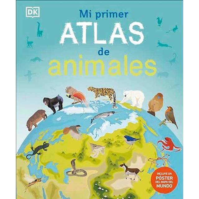 Mi Primer Atlas De Animales: Incluye Un Póster Desplegable A Todo Color  	