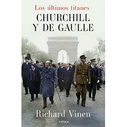 Los Ultimos Titanes Churchill Y De Gaulle