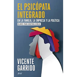 El Psicopata Integrado En La Familia La Empresa Y La Política  