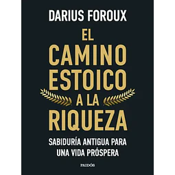 El Camino Estoico A La Riqueza