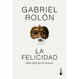 La Felicidad Mas Alla De La Ilusion (Td)