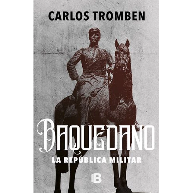 Baquedano: La Republica Militar