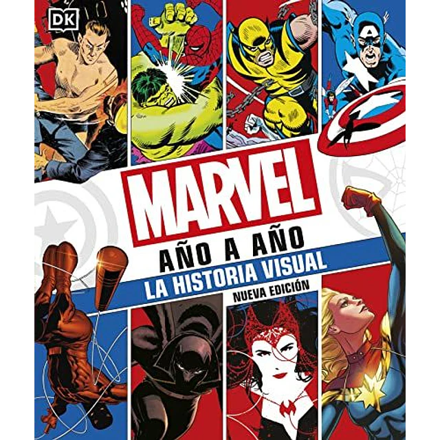 Marvel Año A Año. Nueva Edición: La Historia Visual  	