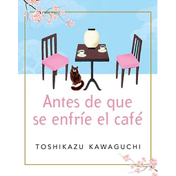 Antes De Que Se Enfrie El Cafe 