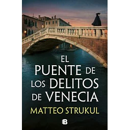 El Puente De Los Delitos De Venecia (Las Pesquisas De Canaletto 2)