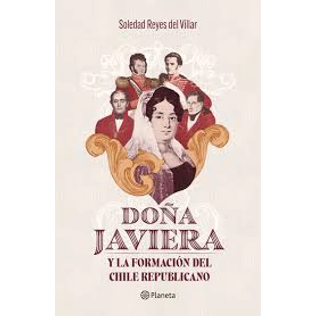 Doña Javiera Y La Formacion Del Chile Republicano