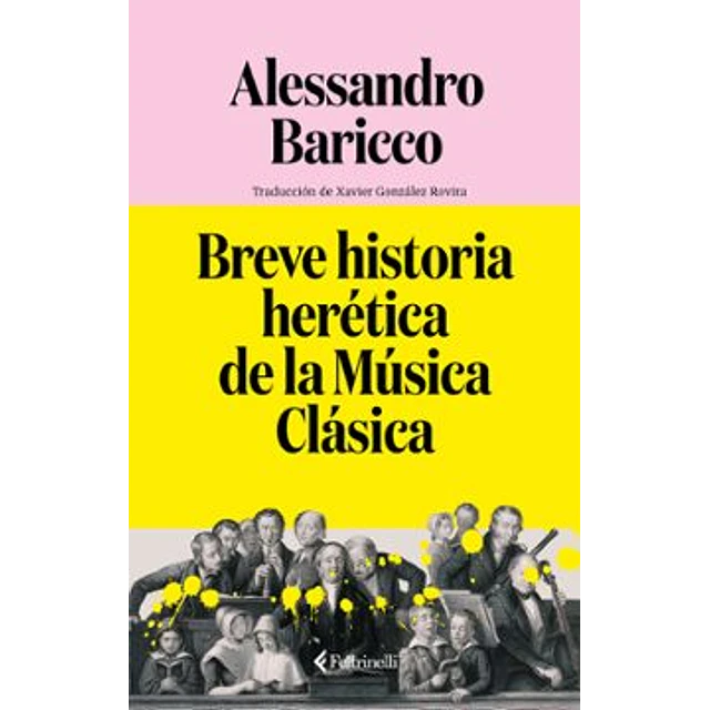 Breve Historia Herética De La Música Clásica