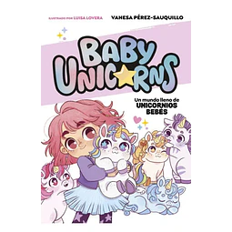 Baby Unicorns 1 - Un Mundo Lleno De Unicornios Bebes