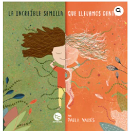 La Increible Semilla Que Llevamos Dentro (Edicion En Tapa Dura)