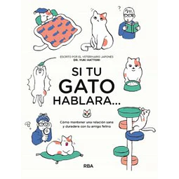 Si Tu Gato Hablara.    Cómo Mantener Una Relación Sana Y Duradera Con Tu Amigo Felino (Práctica)