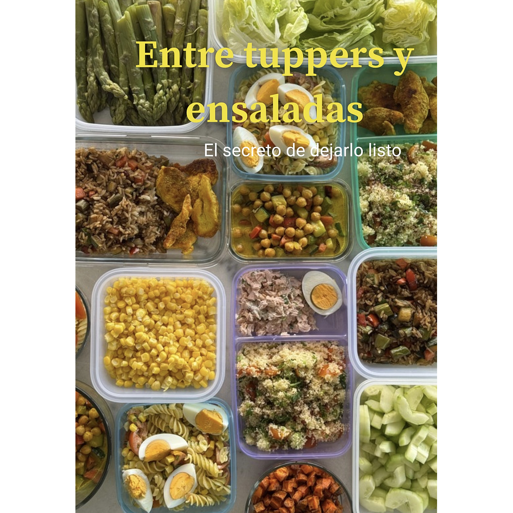 ENTRE TUPPERS Y ENSALADAS  (El secreto de dejarlo listo)