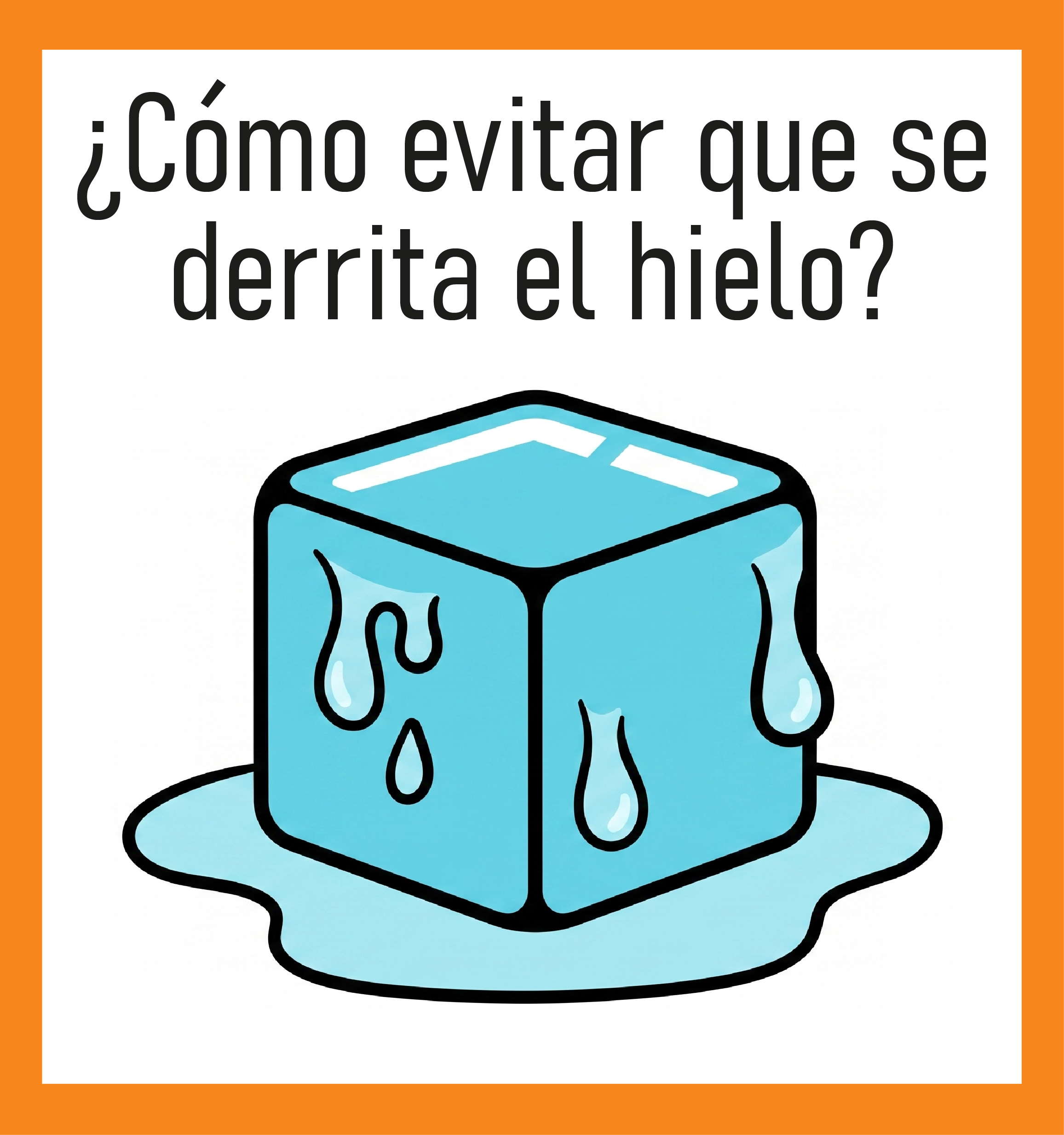 ¿Cómo evitar que se derrita el hielo?