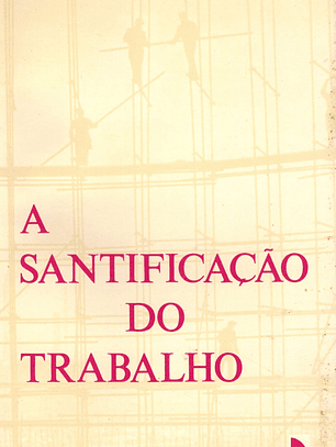 A SANTIFICAÇÃO DO TRABALHO